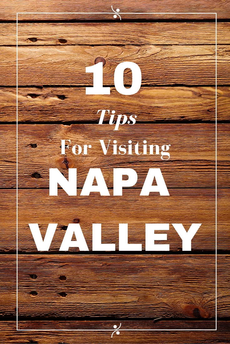10 Tips for Visiting Napa Valley